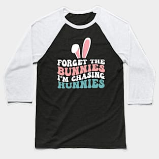 Forget The Bunnies I'm Chasing Hunnies Toddler Funny Easter Baseball T-Shirt